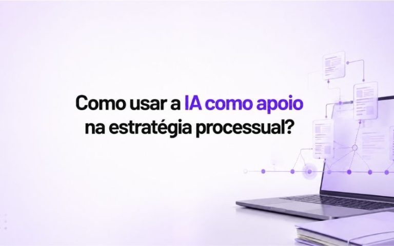 Como usar a IA como apoio na estratégia processual?