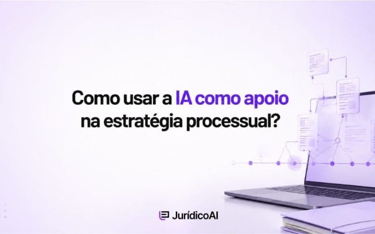Como usar a IA como apoio na estratégia processual?