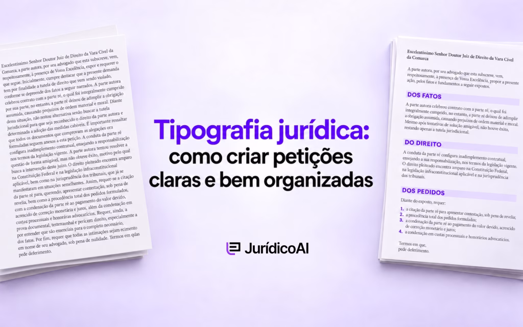Comparação de petições com e sem tipografia jurídica organizada