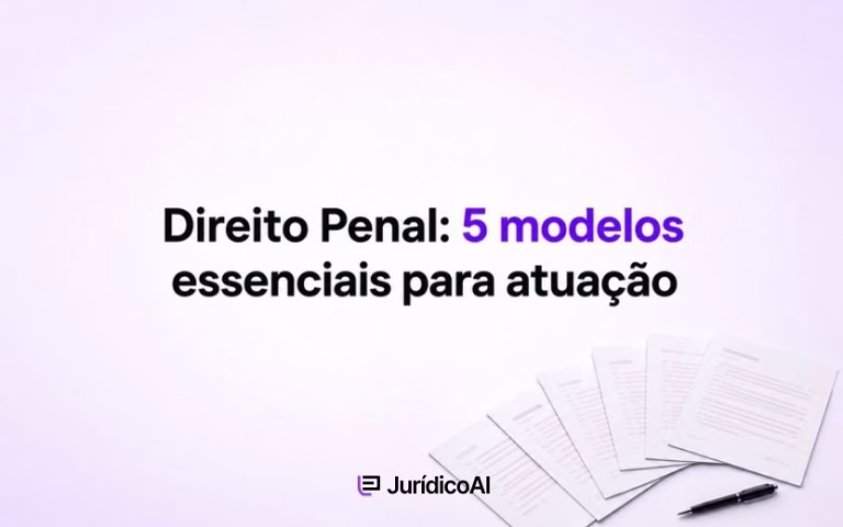 Direito Penal: 5 modelos essenciais para atuação