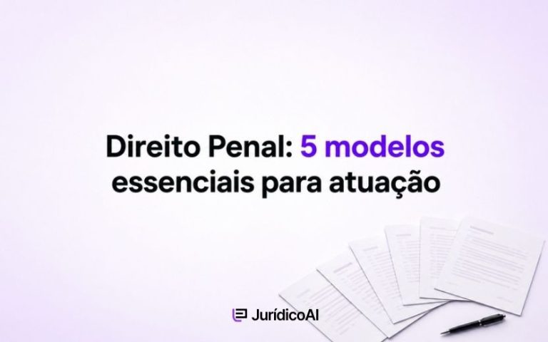 Direito Penal: 5 modelos essenciais para atuação