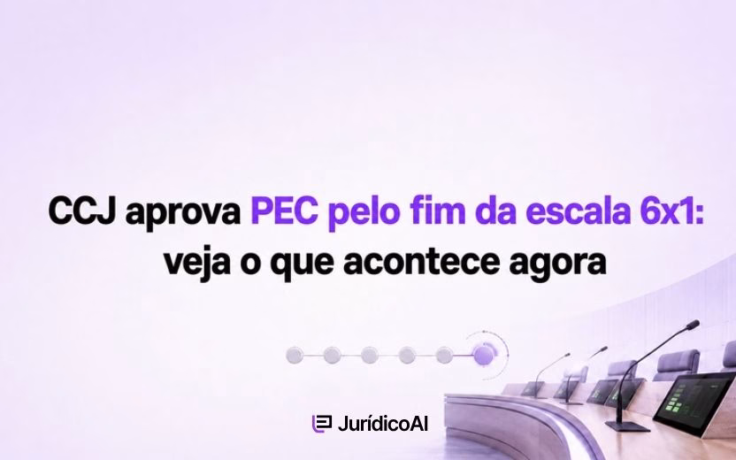 CCJ aprova PEC pelo fim da escala 6×1: veja o que acontece agora