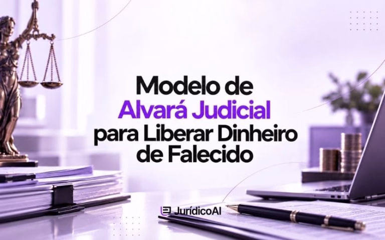 Modelo de Alvará Judicial para Liberar Dinheiro de Falecido, com estrutura para requerer o levantamento de valores deixados pelo de cujus e fundamentos sobre a dispensa de inventário nas hipóteses previstas em lei.