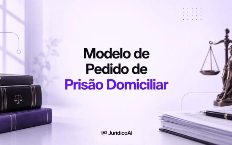 Modelo de Pedido de Prisão Domiciliar com fundamentos legais, requisitos e jurisprudência aplicáveis ao caso.