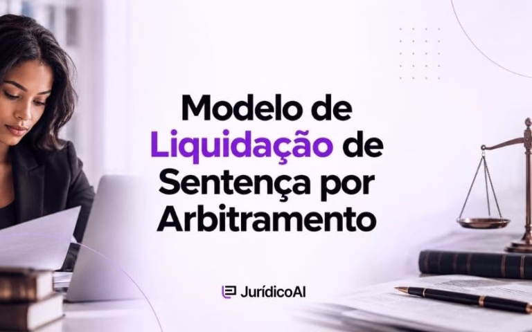 Entenda a liquidação de sentença por arbitramento, quando o procedimento é cabível, como funciona a prova pericial e confira um modelo de petição com fundamentação, quesitos e pedidos.