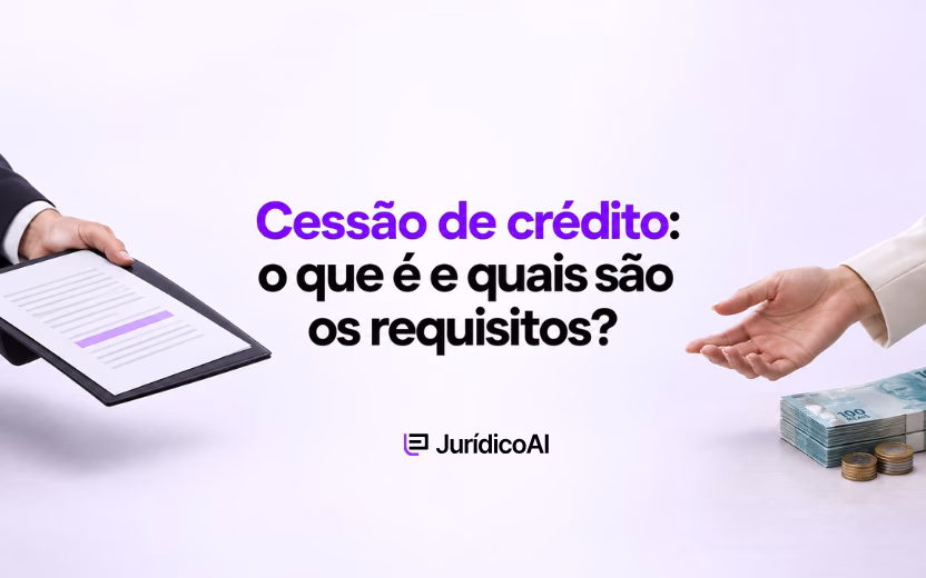 Cessão de crédito: o que é e quais são os requisitos?