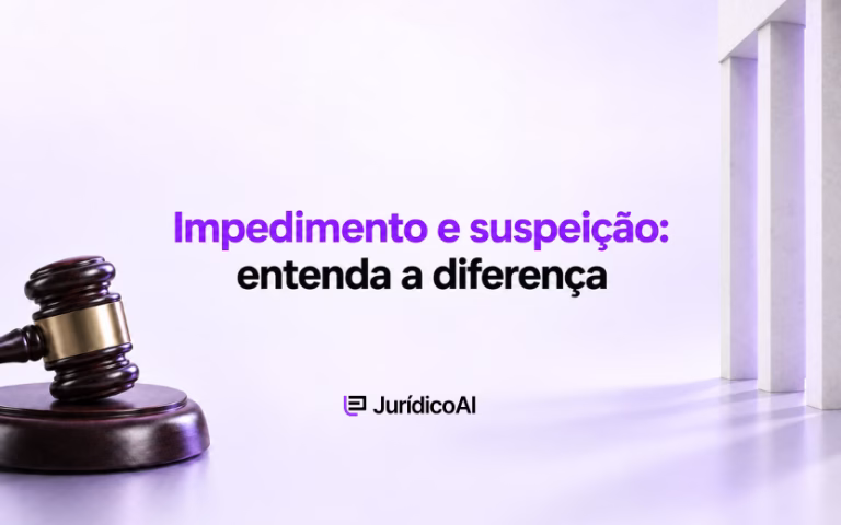 Impedimento e suspeição: entenda a diferença entre os institutos