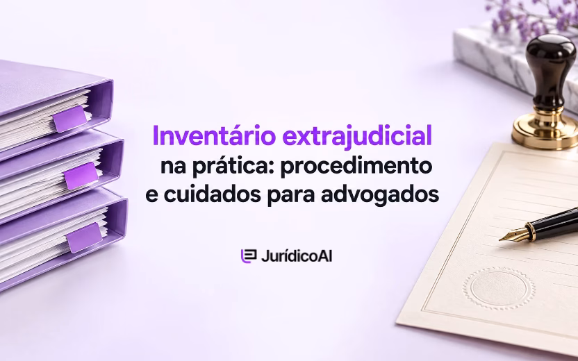 Inventário extrajudicial na prática: procedimento e cuidados para advogados