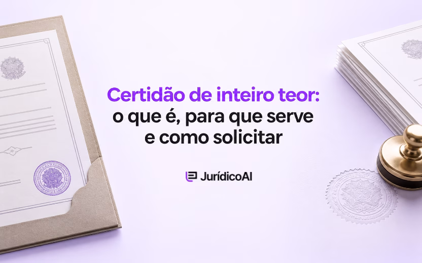 Certidão de inteiro teor: o que é, para que serve e como solicitar