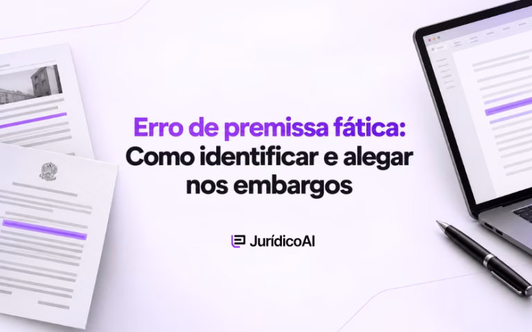 Erro de premissa fática: como identificar e alegar nos embargos