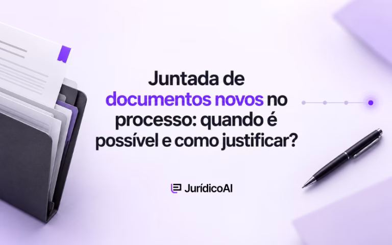 Juntada de documentos novos no processo: quando é possível e como justificar