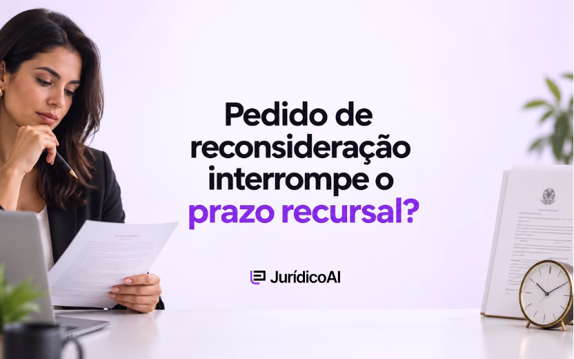 Pedido de reconsideração interrompe o prazo recursal?