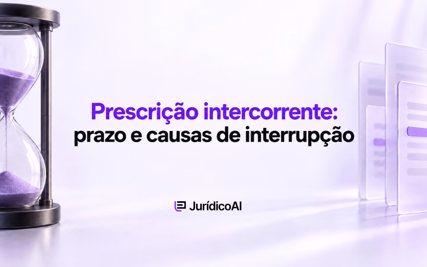 Prescrição intercorrente, prazo e causas de interrupção da contagem