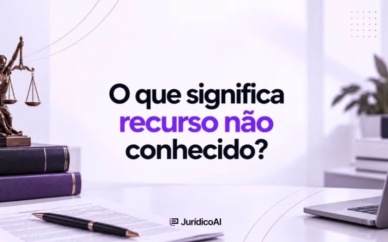Entenda o que significa recurso não conhecido, por que isso acontece e quais são as consequências para o processo.