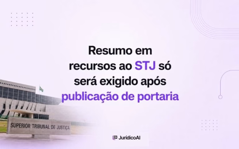Exigência de resumo estruturado no STJ depende de portaria da Presidência após conclusão dos ajustes tecnológicos.