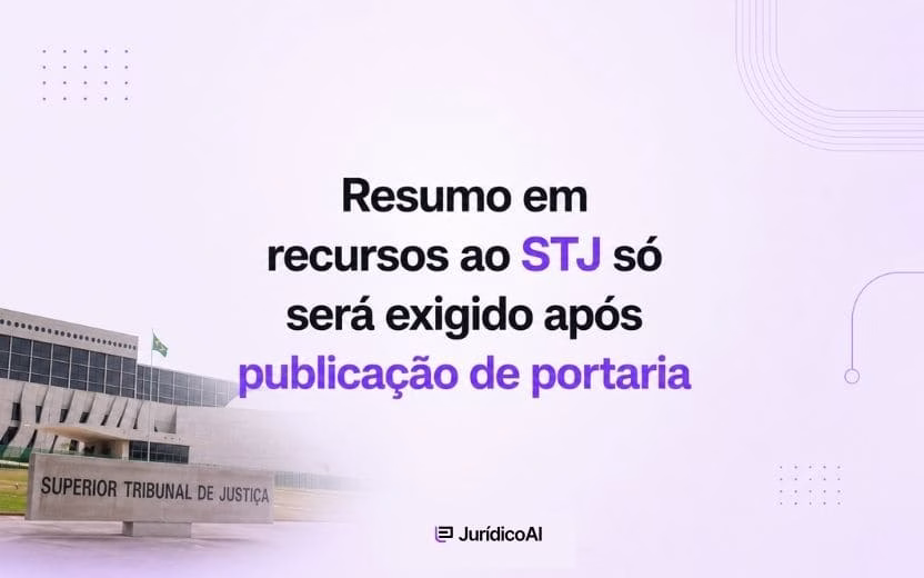 Resumo em recursos ao STJ só será exigido após publicação de portaria  