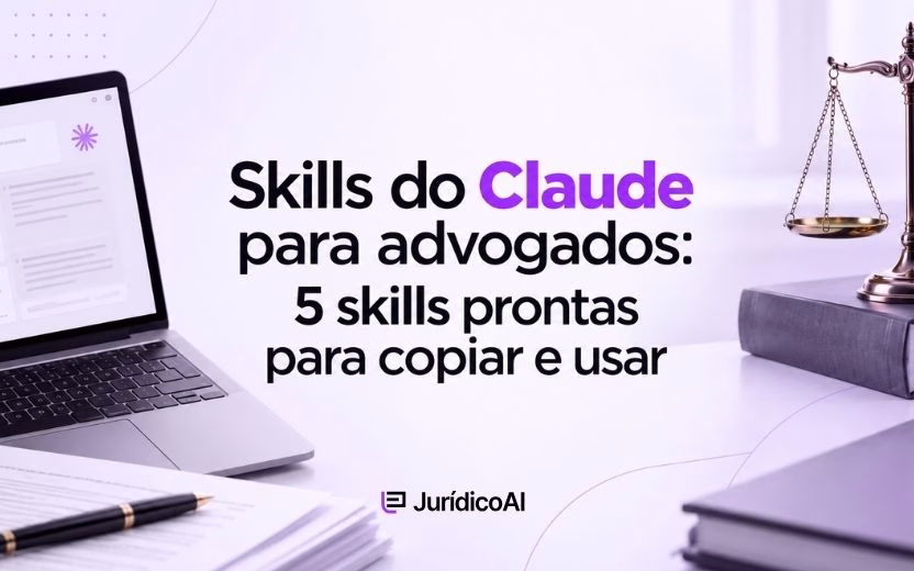 Veja o que são skills do Claude, como instalar e copie 5 skills gratuitas para advogados: petição inicial, notificação extrajudicial, embargos de declaração, agravo de instrumento e análise de contrato.