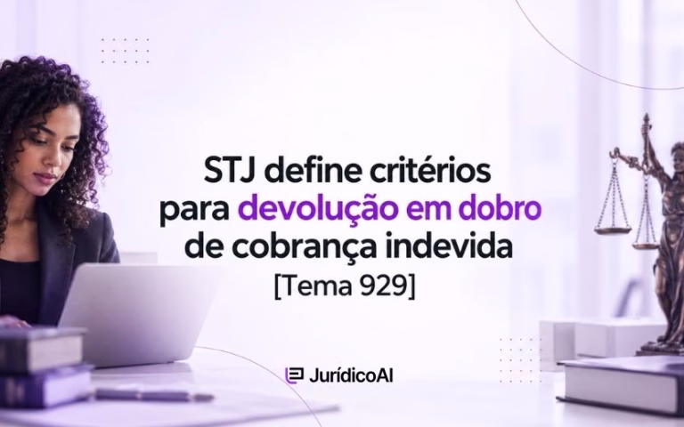 STJ conclui Tema 929 e define critérios para devolução em dobro de cobrança indevida, sem exigir prova de má-fé do fornecedor.