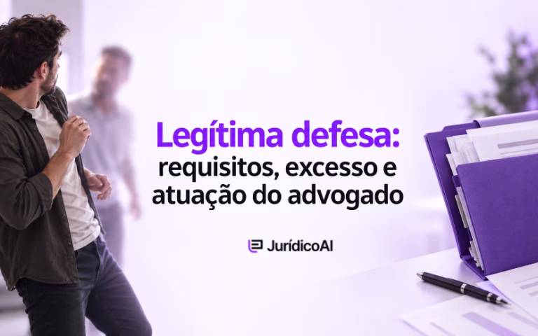 Legítima defesa: requisitos, excesso e atuação do advogado