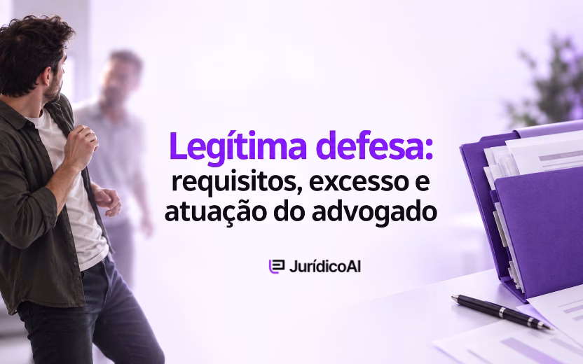 Legítima defesa: requisitos, excesso e atuação do advogado
