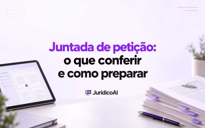 Juntada de petição: como analisar o processo e preparar a manifestação