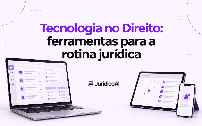 Tecnologia no Direito: como as ferramentas digitais estão transformando a rotina dos advogados