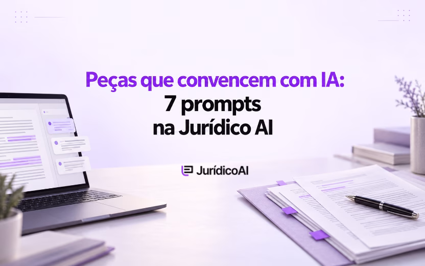 Como fazer peças que convencem com IA? Passo a passo na Jurídico AI com 7 prompts 