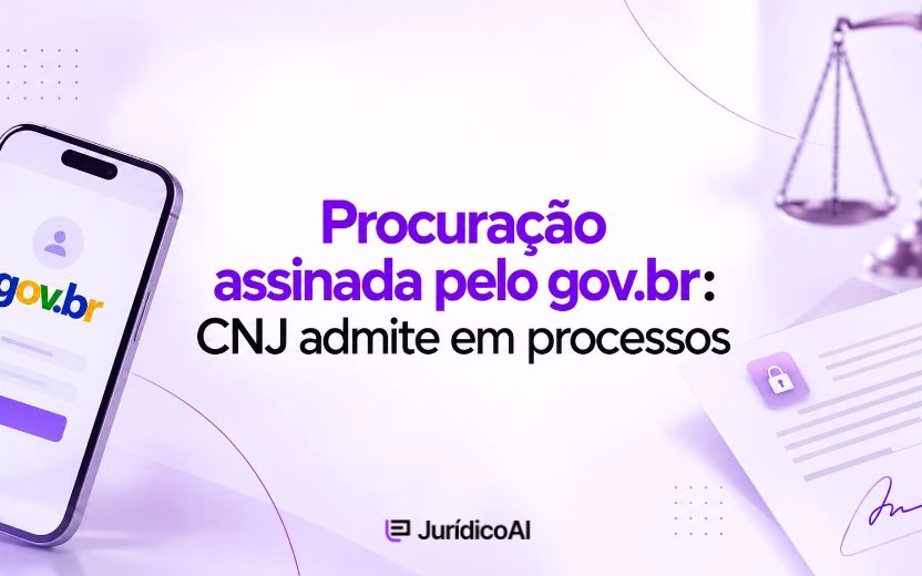 CNJ admite procurações assinadas pelo gov.br em processos judiciais